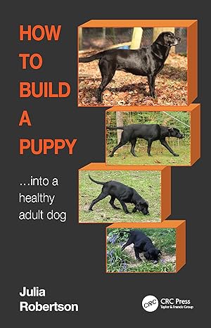 how to build a puppy into a healthy adult dog 1st edition julia robertson 1032215208, 978-1032215204