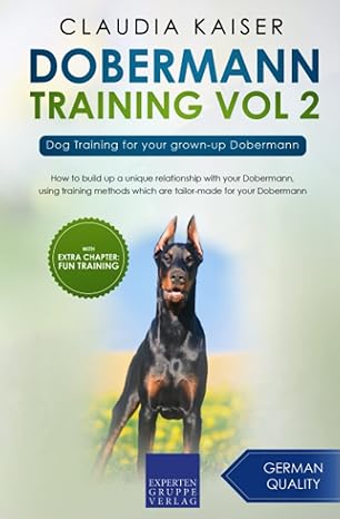 dobermann training vol 2 dog training for your grown up dobermann 1st edition claudia kaiser 3988392057,