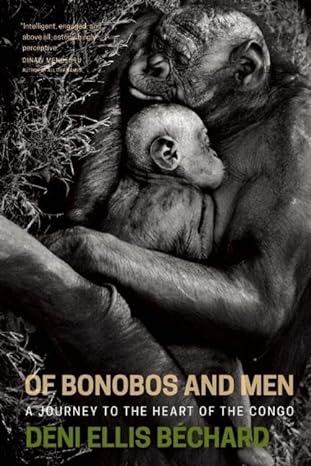 of bonobos and men a journey to the heart of the congo 1st edition deni ellis bechard 1571313451,