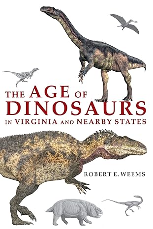 the age of dinosaurs in virginia and nearby states 1st edition rob weems 1953021778, 978-1953021779