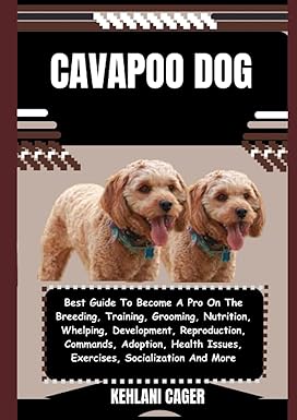 cavapoo dog best guide to become a pro on the breeding training grooming nutrition whelping development