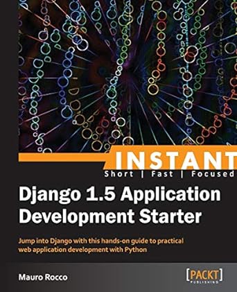 instant short fast focused django 1 5 application development starter 1st edition mauro rocco 1782163565,