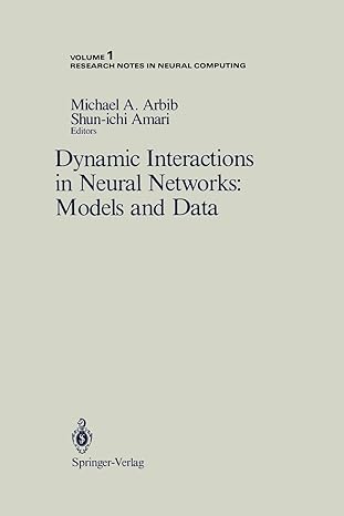 dynamic interactions in neural networks models and data 1st edition michael a. arbib, shun ichi amari