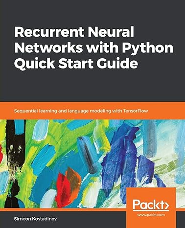 recurrent neural networks with python quick start guide sequential learning and language modeling with