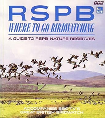 rspb where to go birdwatching a guide to rspb nature reserves 1st edition royal society for the protection of