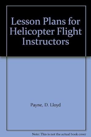 lesson plans for helicopter flight instructors 6th edition damien lloyd payne 1411671953, 978-1411671959