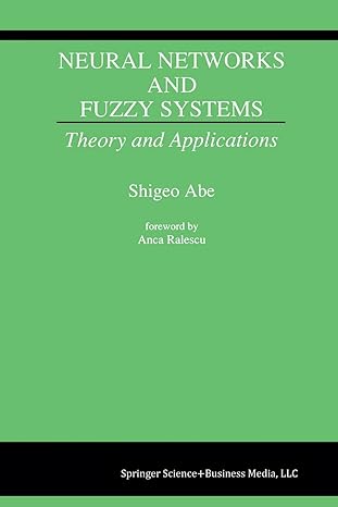 neural networks and fuzzy systems theory and applications 1st edition shigeo abe 1461378699, 978-1461378693
