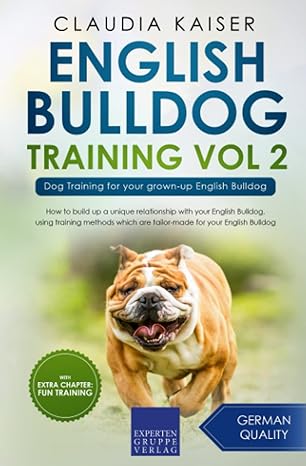 english bulldog training vol 2 dog training for your grown up english bulldog 1st edition claudia kaiser