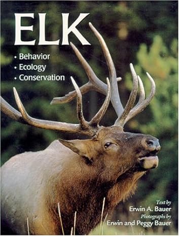 elk behavior ecology conservation 1st edition erwin a bauer ,peggy bauer 0896583775, 978-0896583771