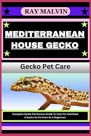 mediterranean house gecko gecko pet care complete gecko pet owners guide to care for and raise a gecko as pet