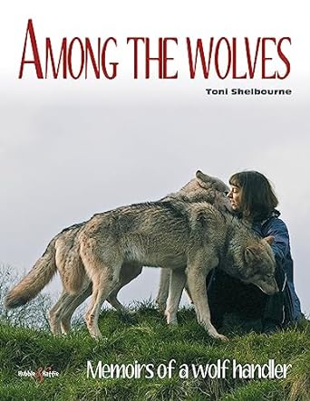 among the wolves memoirs of a wolf handler 1st edition toni shelbourne 1845847601, 978-1845847609