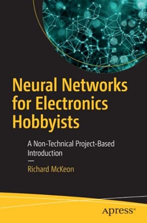 neural networks for electronics hobbyists a non technical project based introduction 1st edition richard