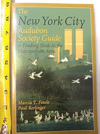 the new york city audubon society guide to finding birds in the metropolitan area 1st edition marcia t fowle