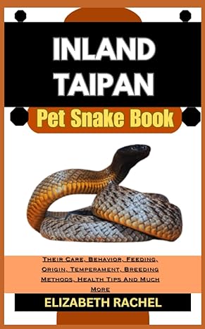 inland taipan pet snake book their care behavior feeding origin temperament breeding methods health tips and