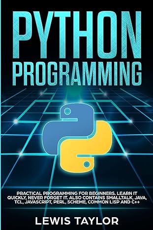python programming practical programming for beginners learn it quickly never forget it also contains