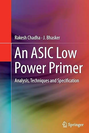 an asic low power primer analysis techniques and specification 2013th edition rakesh chadha ,j bhasker