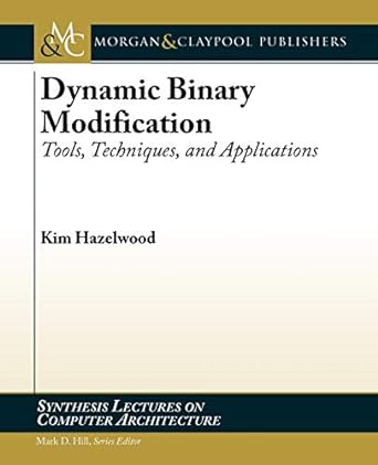 dynamc binary modification tools techniques and applications 1st edition kim hazelwood 1608454584,