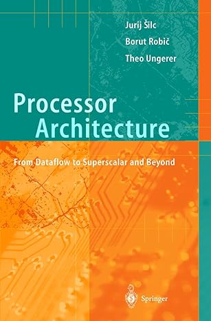 processor architecture from dataflow to superscalar and beyond 1st edition jurij silc ,borut robic ,theo