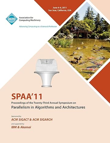 spaa11 proceedings of the twenty third annual symposium on parallelism in algorithms and architectures 1st