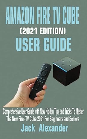amazon fire tv cube user guide comprehensive user guide with new hidden tips and tricks to master the new