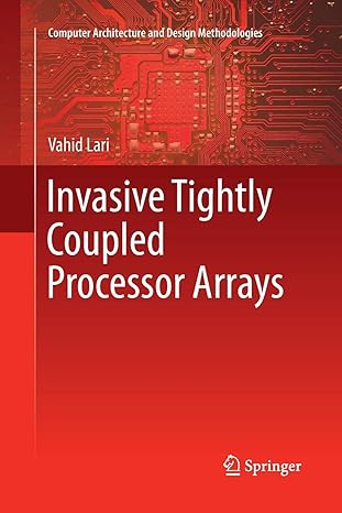 invasive tightly coupled processor arrays 1st edition vahid lari 9811093172, 978-9811093173