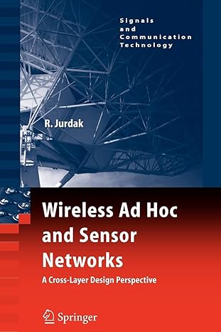 wireless ad hoc and sensor networks a cross layer design perspective 1st edition raja jurdak 1441942629,