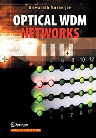 optical wdm networks 1st edition biswanath mukherjee 1489978836, 978-1489978837