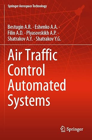 air traffic control automated systems 1st edition bestugin a r ,eshenko a a ,filin a d ,plyasovskikh a p