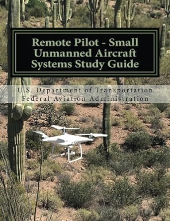 remote pilot small unmanned aircraft systems study guide 2016th edition u s department of transportation