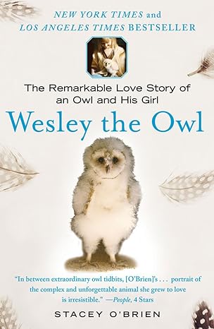 wesley the owl the remarkable love story of an owl and his girl 1st edition stacey o'brien 1416551778,