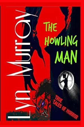 the howling man wolfmen and werewolves reality and legends 1st edition lyn murray 1502804468, 978-1502804464