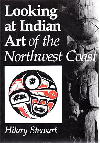 looking at indian art of the northwest coast 1st edition hilary stewart 088894229x, 978-0888942296