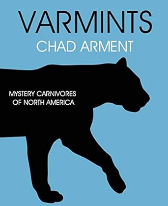 varmints mystery carnivores of north america 1st edition chad arment 1616460199, 978-1616460198