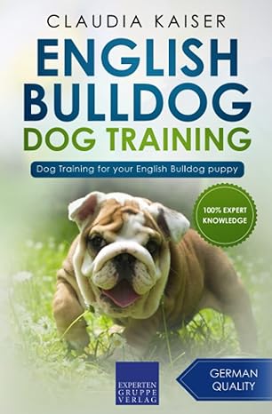 english bulldog dog training dog training for your english bulldog puppy 1st edition claudia kaiser