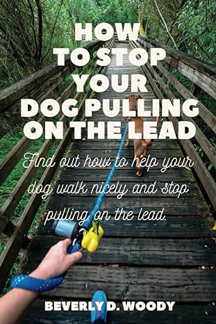 how to stop your dog pulling on the lead find out how to help your dog walk nicely and stop pulling on the