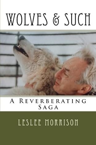 wolves and such a reverberating saga 1st edition leslee morrison 1466368055, 978-1466368057