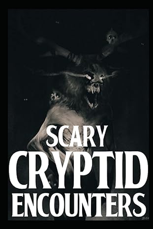 scary cryptid encounters vol 4 true horror stories 1st edition gary ghost b0bftswcwn, 979-8353679233