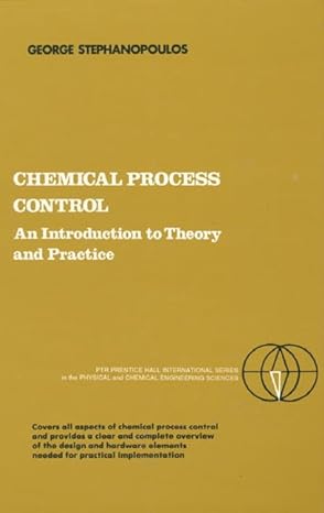 chemical process control an introduction to theory and practice 1st edition george stephanopoulos 0131286293,