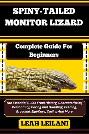 spiny tailed monitor lizard complete guide for beginners the essential guide from history characteristics