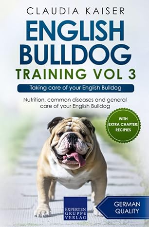 english bulldog training vol 3 taking care of your english bulldog 1st edition claudia kaiser 3988392243,