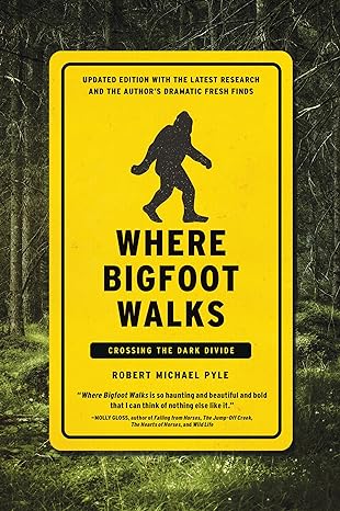 where bigfoot walks crossing the dark divide 1st edition robert michael pyle 1619029375, 978-1619029378