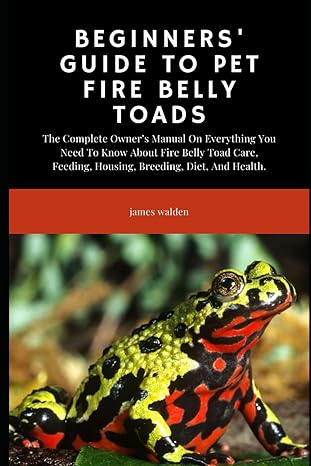 beginners guide to pet fire belly toads the complete owners manual on everything you need to know about fire