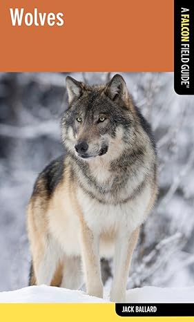 wolves a falcon field guide 1st edition jack ballard 0762782358, 978-0762782352