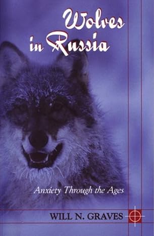wolves in russia anxiety through the ages 1st edition will n graves ,valerius geist 1550593323, 978-1550593327