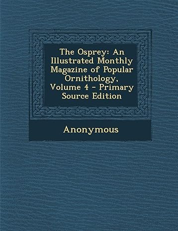 the osprey an illustrated monthly magazine of popular ornithology volume 4 1st edition anonymous 1293439096,