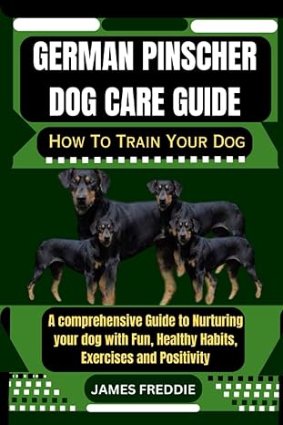 german pinscher dog care guide how to train your dog a comprehensive guide to nurturing your dog with fun