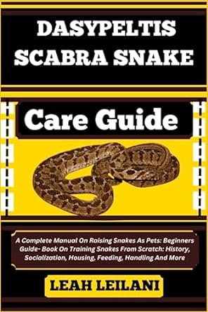 dasypeltis scabra snake care guide a complete manual on raising snakes as pets beginners guide book on