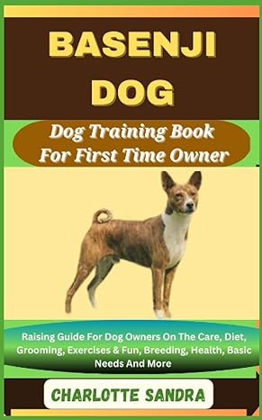 basenji dog dog training book for first time owner raising guide for dog owners on the care diet grooming