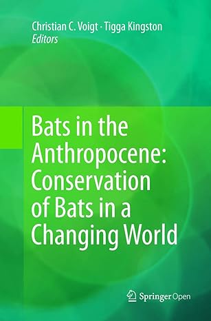 bats in the anthropocene conservation of bats in a changing world 1st edition christian c voigt ,tigga