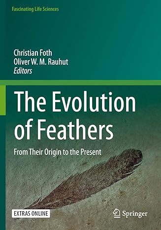 the evolution of feathers from their origin to the present 1st edition christian foth ,oliver w m rauhut